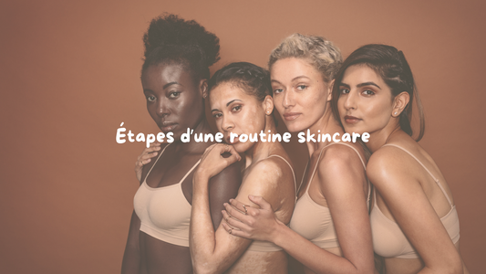 Quelles sont les étapes possibles d'une routine skincare?
